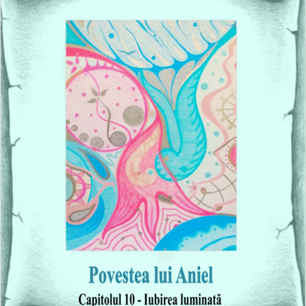 10_Povestea lui Aniel - Iubirea luminată