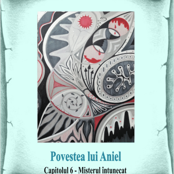 6_Povestea lui Aniel - Misterul întunecat