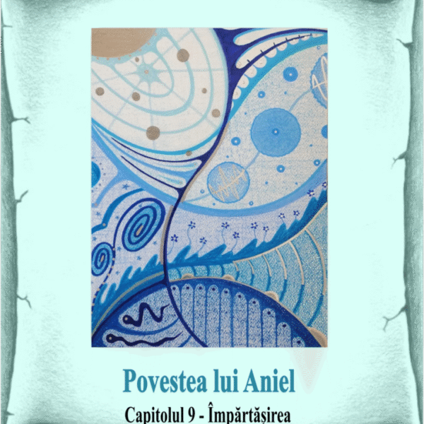 9_Povesta lui Aniel - Împărtășirea