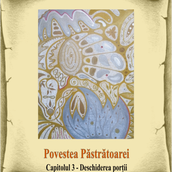 3_Povestea păstrătoarei – Deschiderea porții