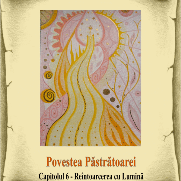 6_Povestea păstrătoarei – Reîntoarcerea cu lumină