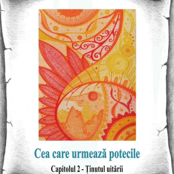 2_Cea care urmează potecile - Ținutul uitării