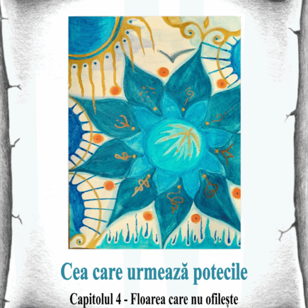 4_Cea care urmează potecile – Floarea care nu ofilește