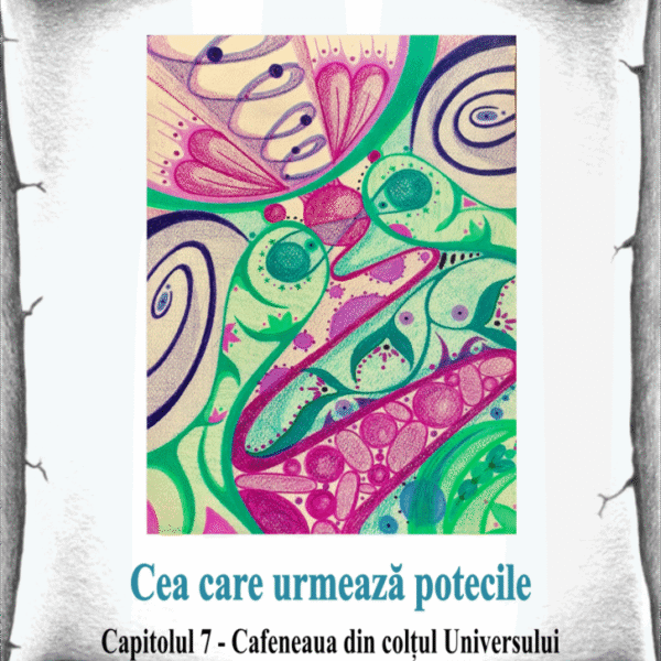 7_Cea care urmează potecile – Cafeneaua din colțul Universului